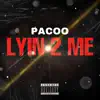 Pacoo - Lyin' 2 Me - Single